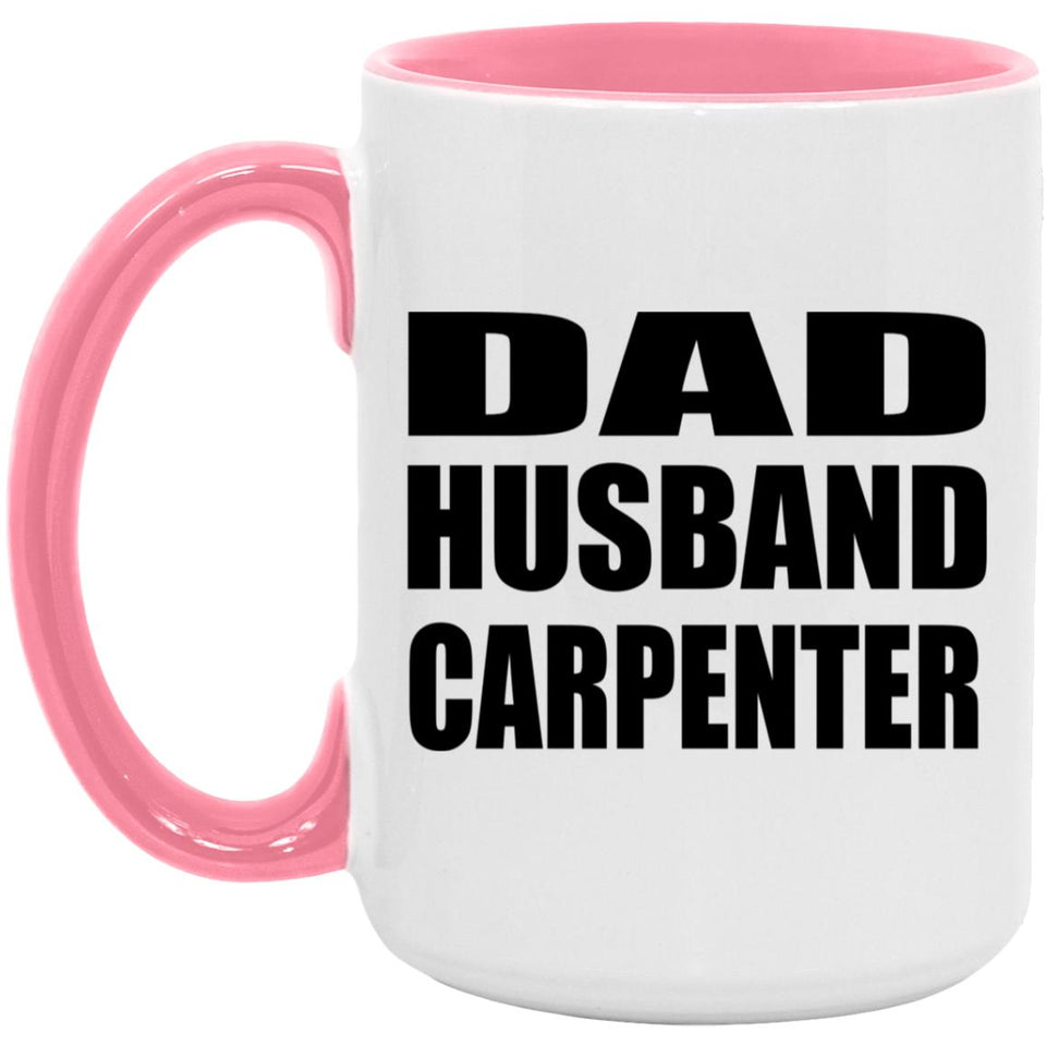 Dad Husband Carpenter - 15oz Accent Mug Pink
