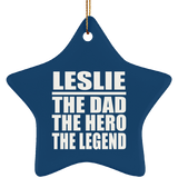 Leslie The Dad The Hero The Legend - Star Ornament