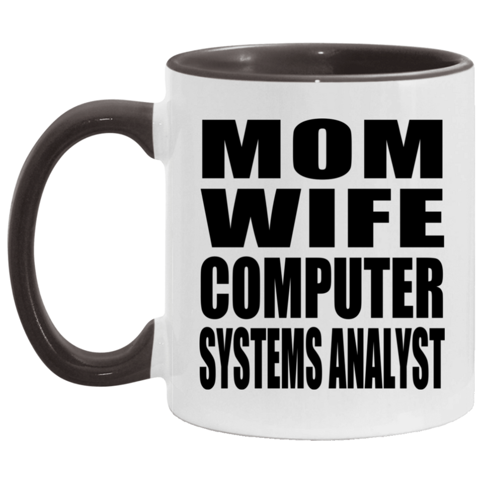 Mom Wife Computer Systems Analyst - 11oz Accent Mug Black