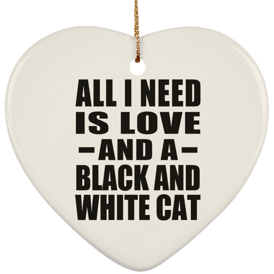 All I Need Is Love And A Black And White Cat - Heart Ornament