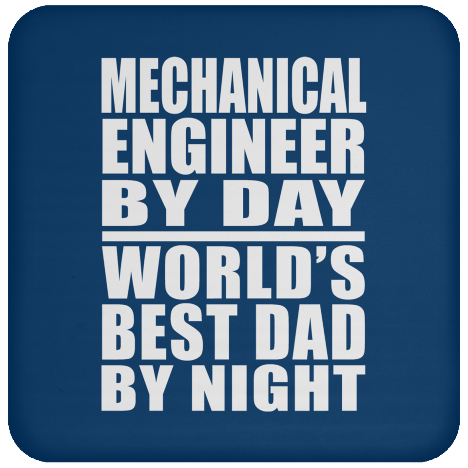 Mechanical Engineer By Day World's Best Dad By Night - Drink Coaster