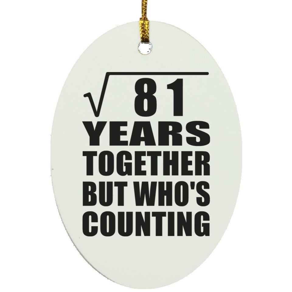 9th Anniversary Square Root of 81 Years Who's Counting - Oval Ornament