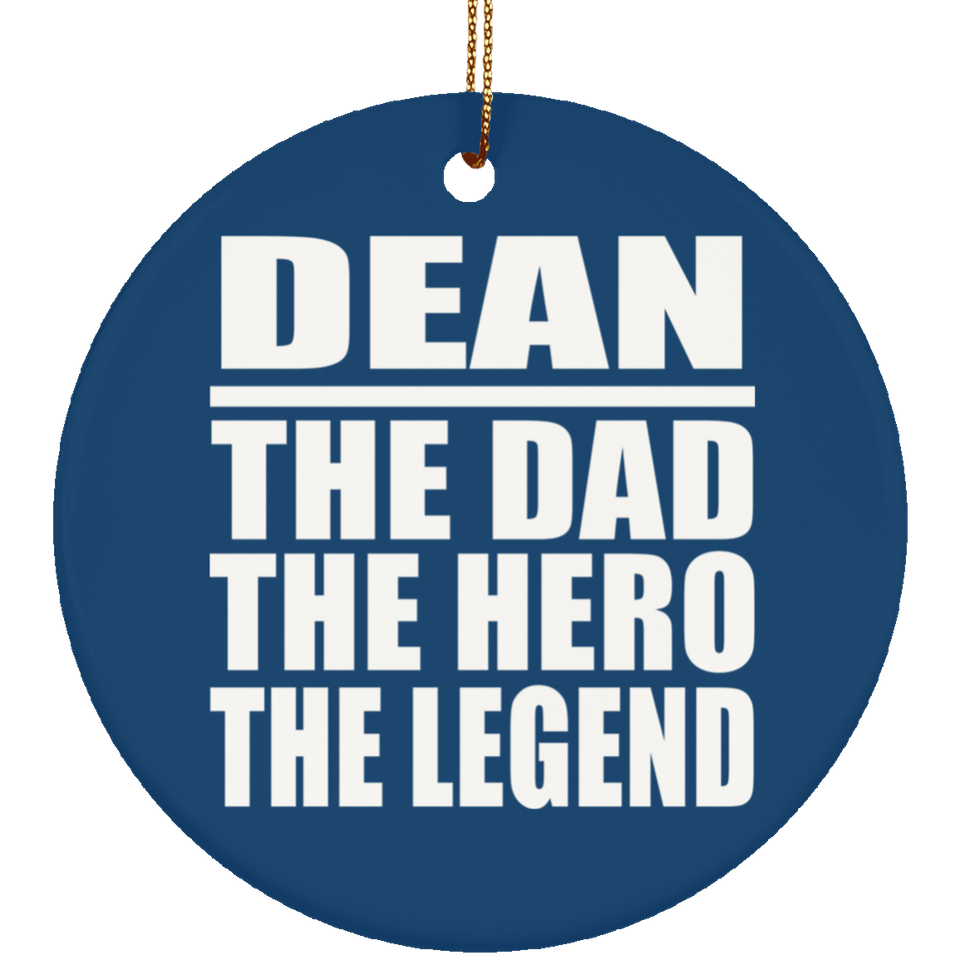 Dean The Dad The Hero The Legend - Circle Ornament