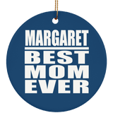 Margaret Best Mom Ever - Circle Ornament