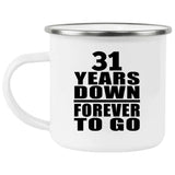 31st Anniversary 31 Years Down Forever to Go - 12oz Camping Mug