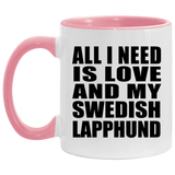 All I Need Is Love And My Swedish Lapphund - 11oz Accent Mug Pink