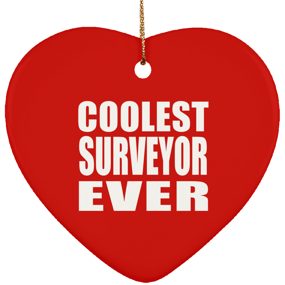Coolest Surveyor Ever - Heart Ornament