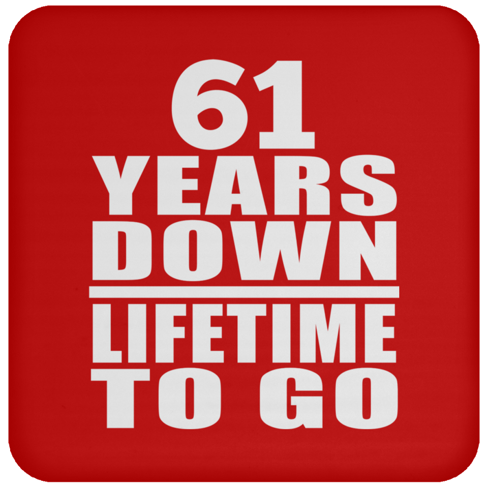 61st Anniversary 61 Years Down Lifetime To Go - Drink Coaster