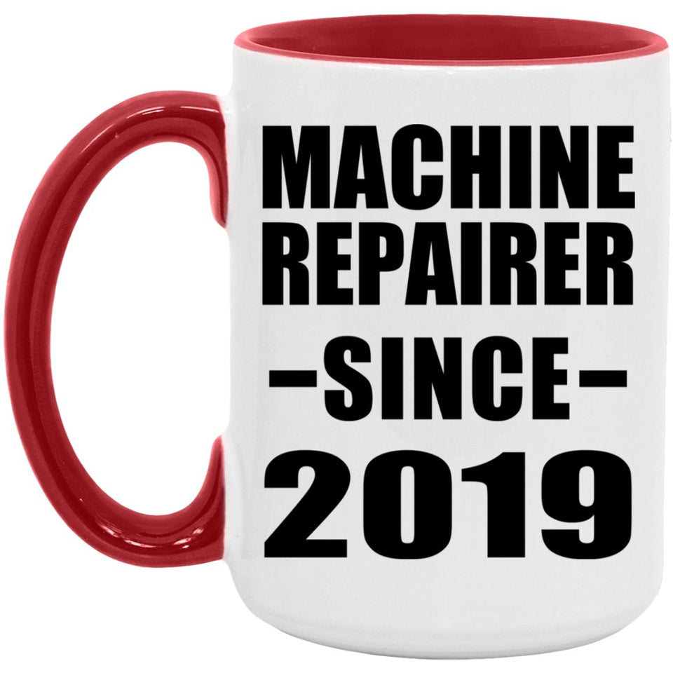 Machine Repairer Since 2019 - 15oz Accent Mug Red