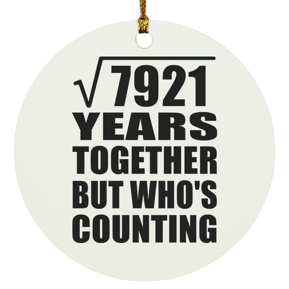 89th Anniversary Square Root of 7921 Years Who's Counting - Circle Ornament