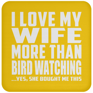 I Love My Wife More Than Bird Watching - Drink Coaster