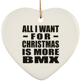 All I Want For Christmas Is More BMX - Heart Ornament