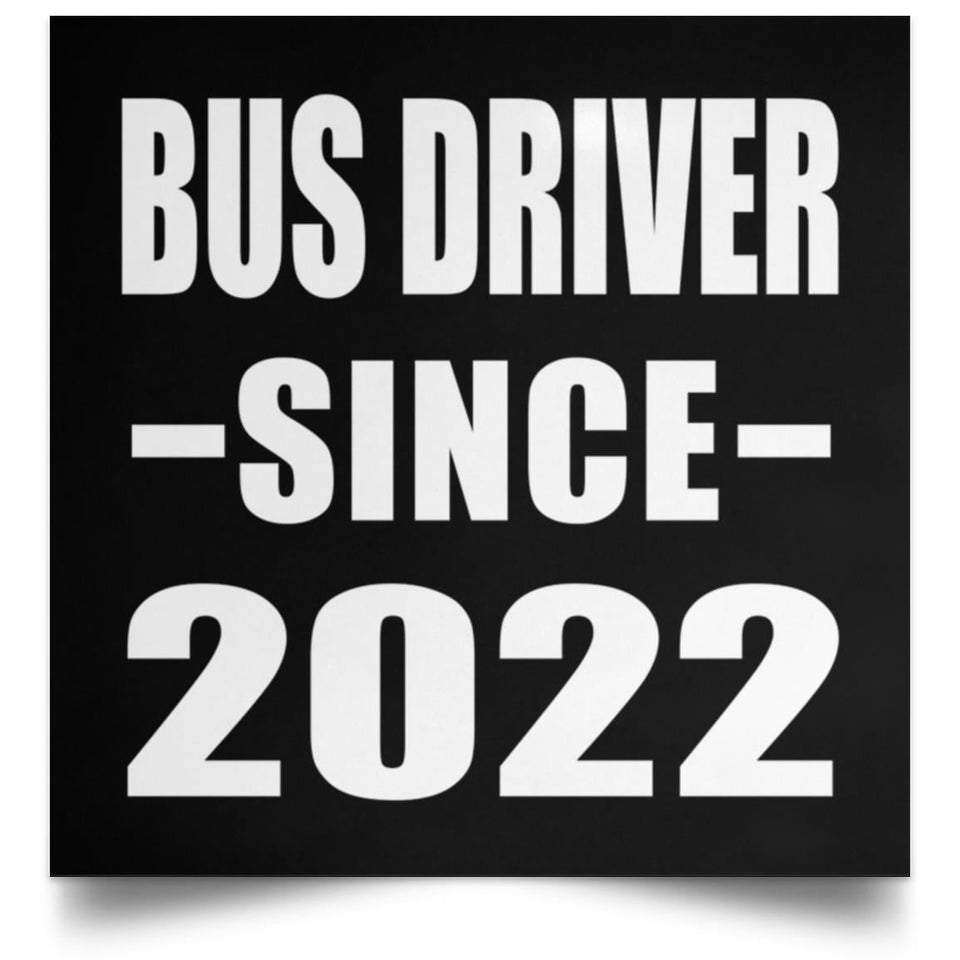 Bus Driver Since 2022 - Poster Square