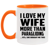 I Love My Wife More Than Paragliding - 11oz Accent Mug Orange
