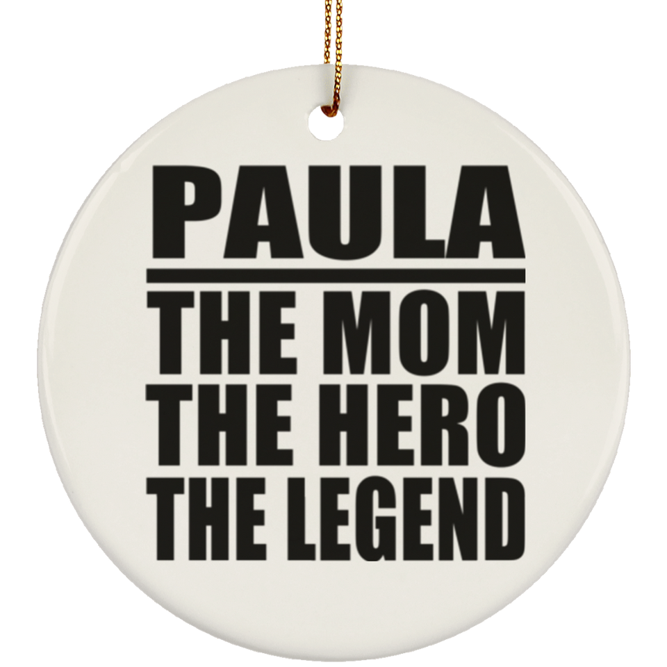 Paula The Mom The Hero The Legend - Circle Ornament