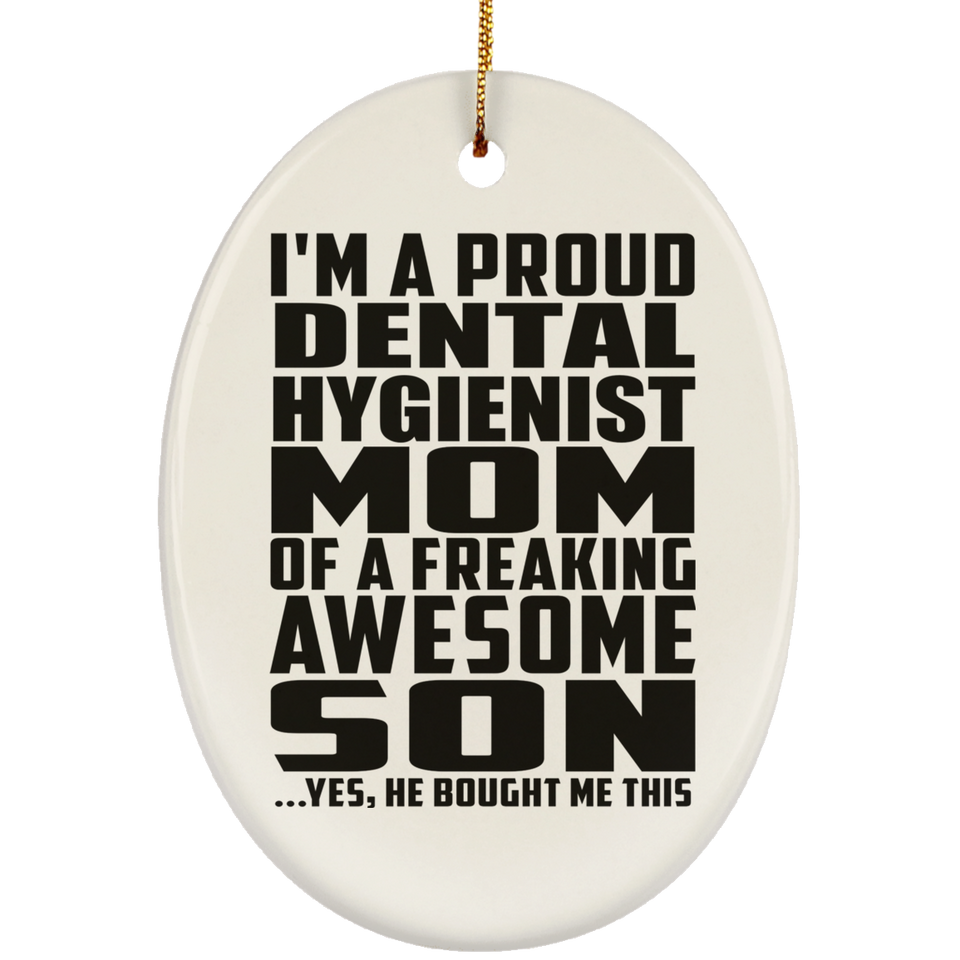 Proud Dental Hygienist Mom Of Awesome Son - Oval Ornament
