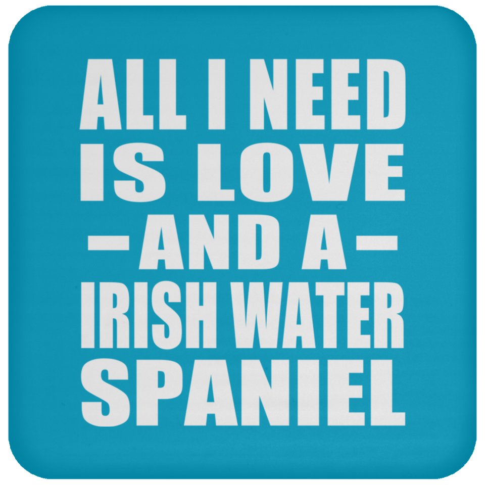 All I Need Is Love And A Irish Water Spaniel - Drink Coaster