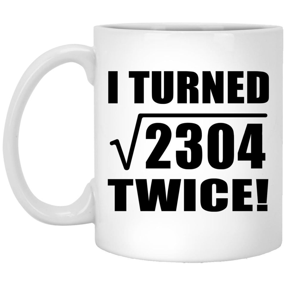 96th Birthday I Turned Square Root of 2304 Twice - 11oz Coffee Mug