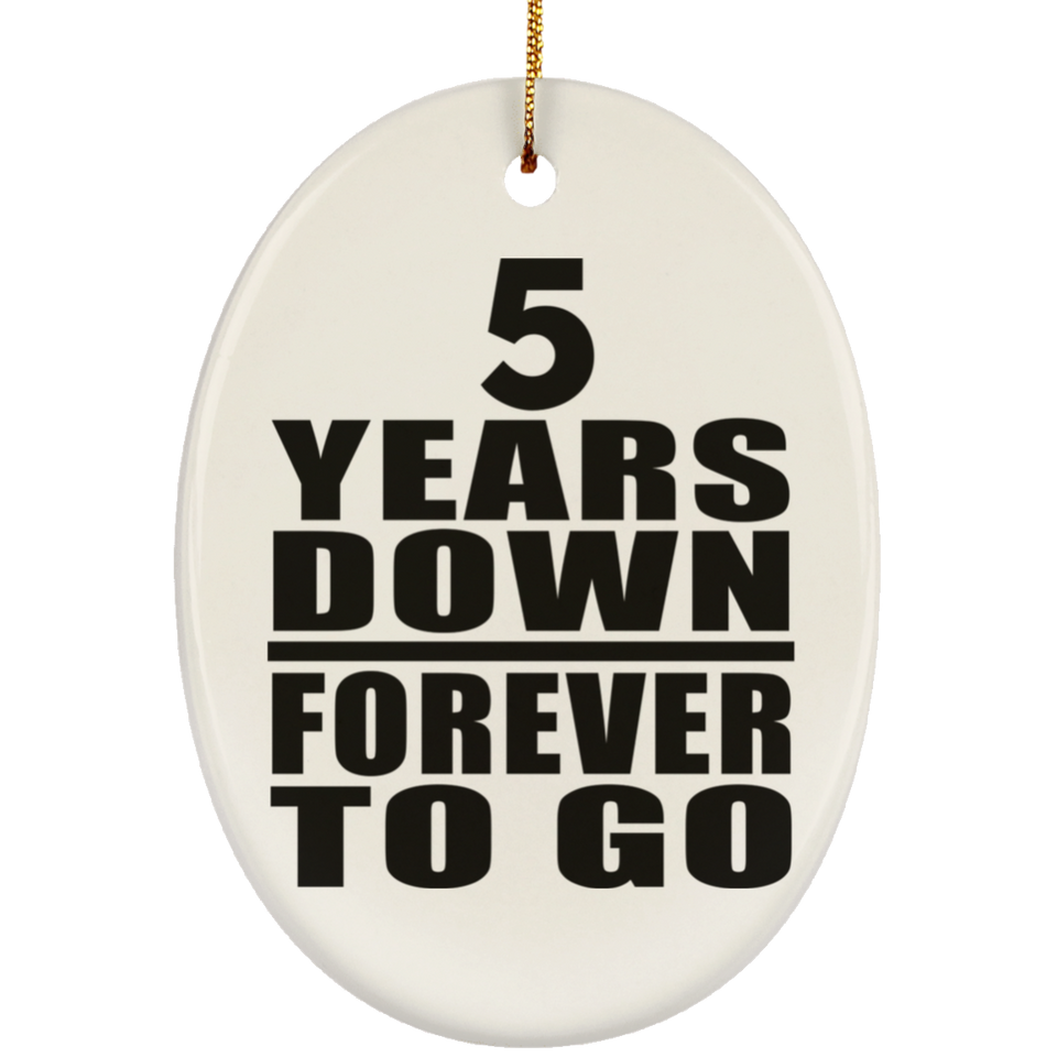 5th Anniversary 5 Years Down Forever to Go - Oval Ornament