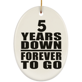 5th Anniversary 5 Years Down Forever to Go - Oval Ornament