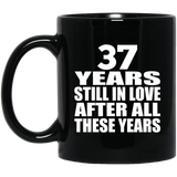 37th Anniversary 37 Years Still In Love After These Years - 11oz Coffee Mug Black