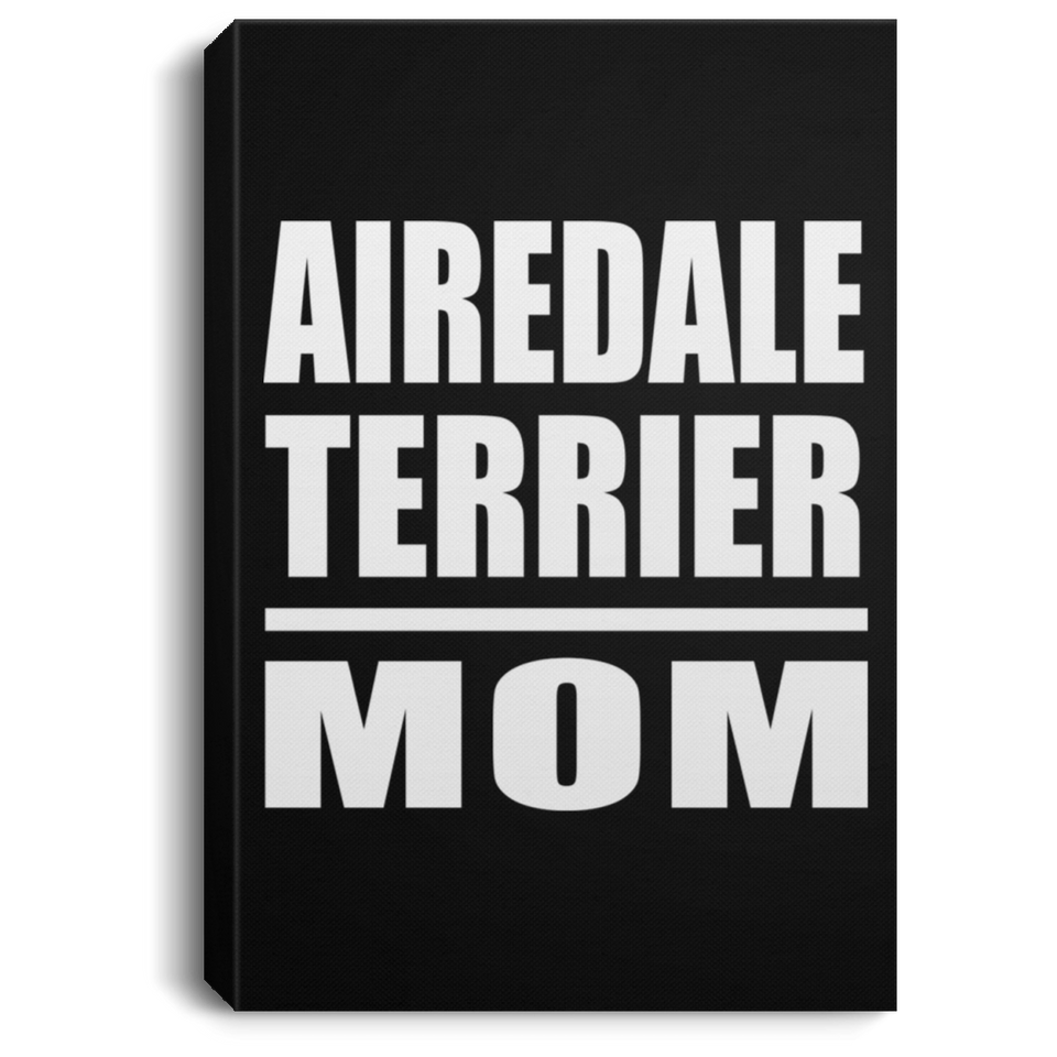 Airedale Terrier Mom - Canvas Portrait
