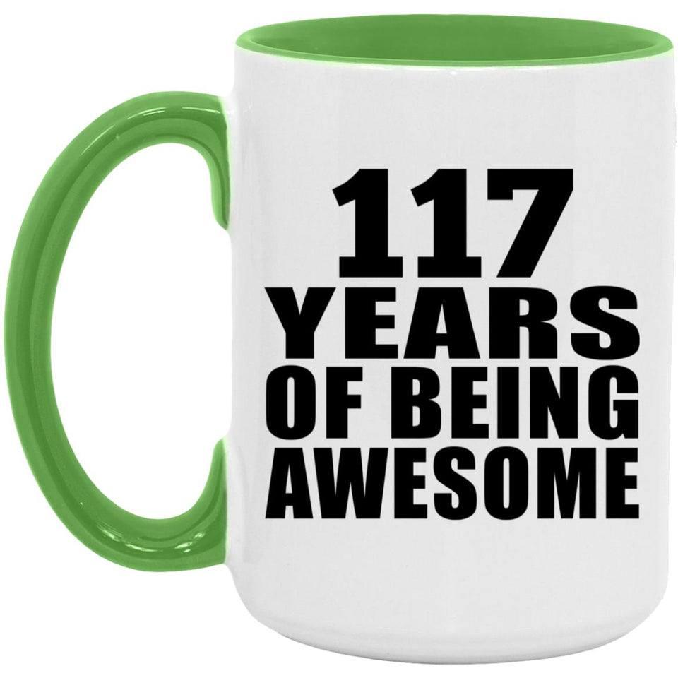 117th Birthday 117 Years Of Being Awesome - 15oz Accent Mug Green