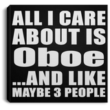 All I Care About Is Oboe - Canvas Square