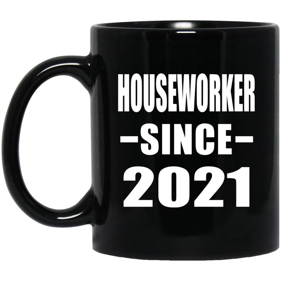 Houseworker Since 2021 - 11oz Coffee Mug Black