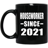 Houseworker Since 2021 - 11oz Coffee Mug Black