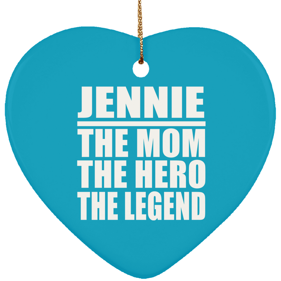 Jennie The Mom The Hero The Legend - Heart Ornament