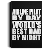 Airline Pilot By Day World's Best Dad By Night - Canvas Portrait