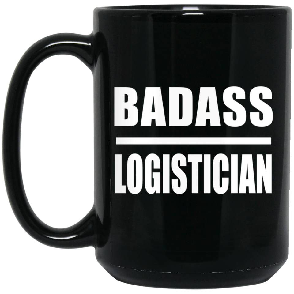 Badass Logistician - 15oz Coffee Mug Black