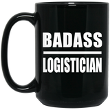 Badass Logistician - 15oz Coffee Mug Black