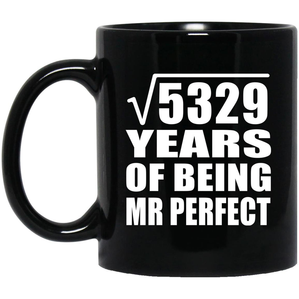 73rd Anniversary Square Root of 5329 Years of Mr Perfect - 11oz Coffee Mug Black