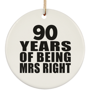 90th Anniversary 90 Years Of Being Mrs Right - Circle Ornament