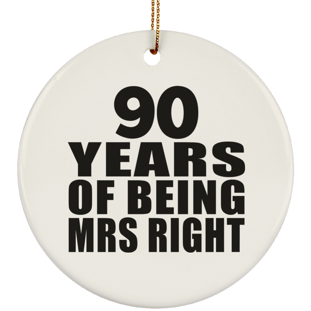 90th Anniversary 90 Years Of Being Mrs Right - Circle Ornament