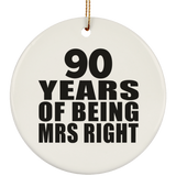 90th Anniversary 90 Years Of Being Mrs Right - Circle Ornament