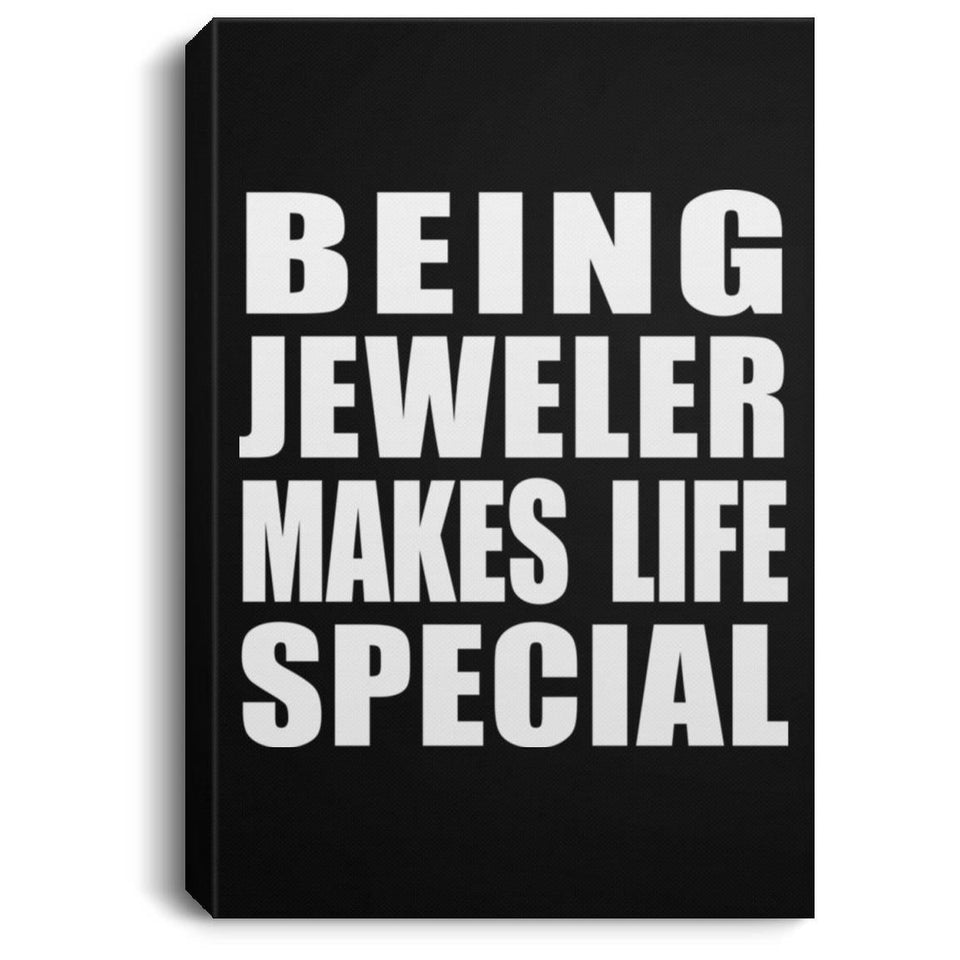 Being Jeweler Makes Life Special - Canvas Portrait