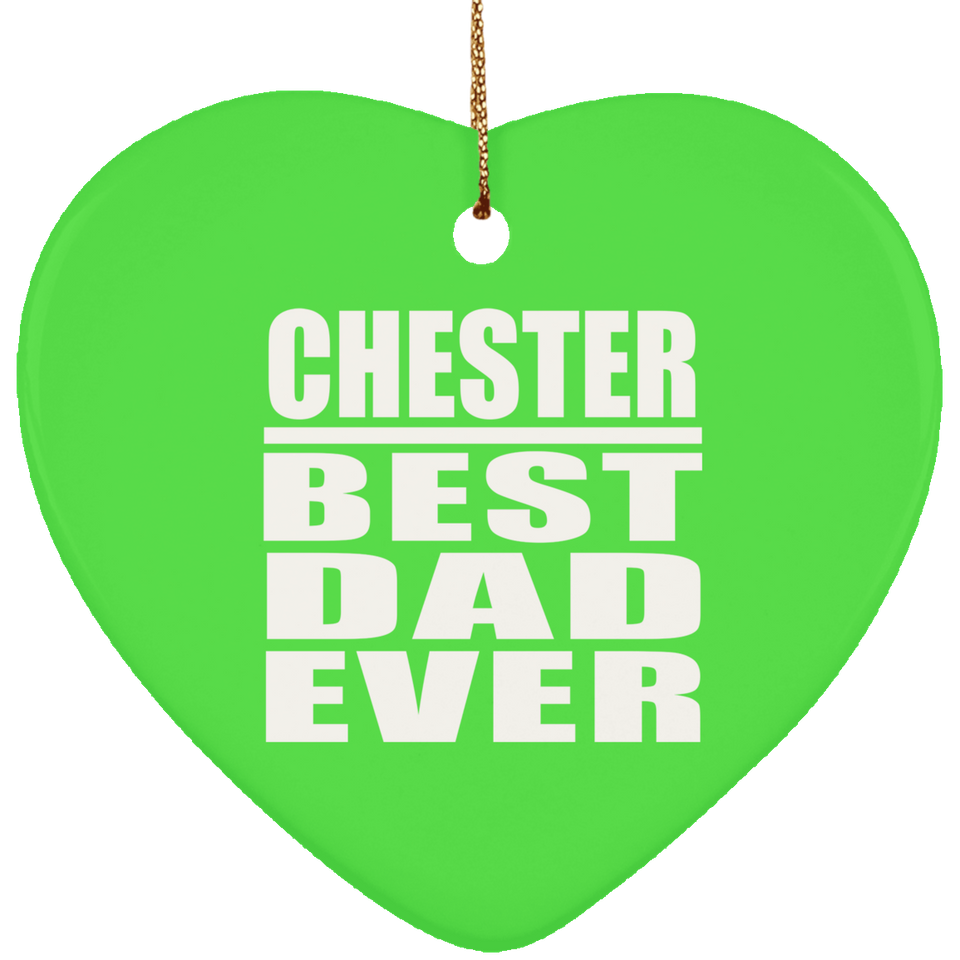 Chester Best Dad Ever - Heart Ornament