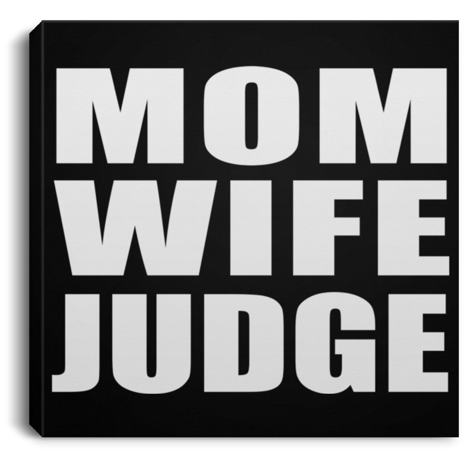 Mom Wife Judge - Canvas Square
