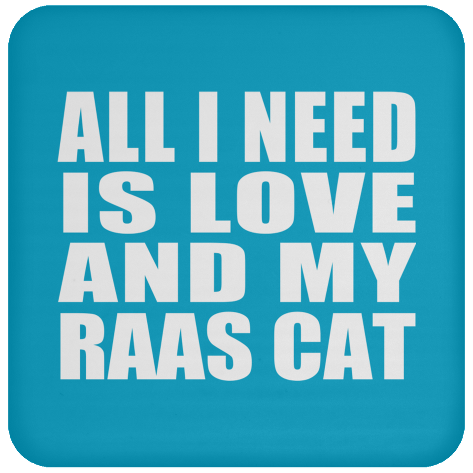 All I Need Is Love And My Raas Cat - Drink Coaster