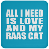 All I Need Is Love And My Raas Cat - Drink Coaster