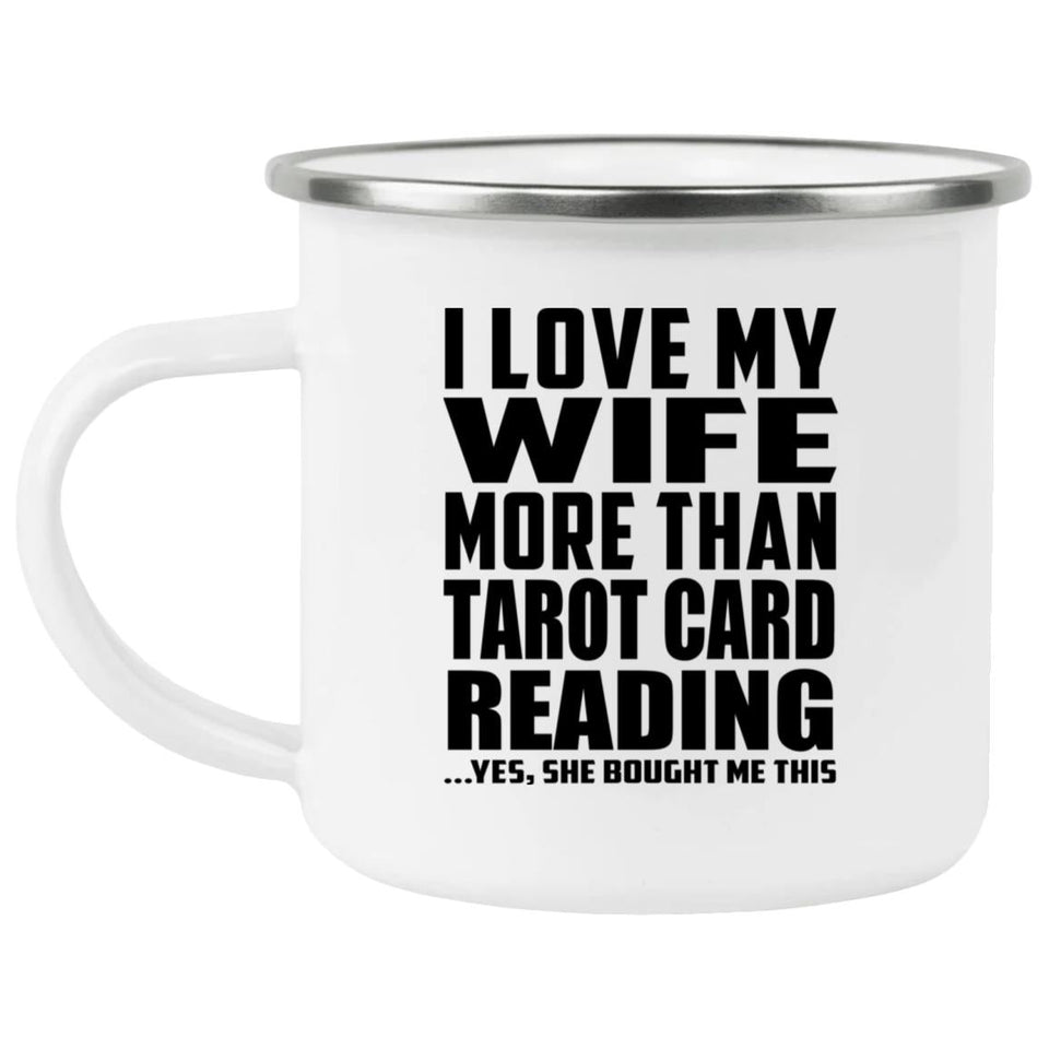 I Love My Wife More Than Tarot Card Reading - 12oz Camping Mug