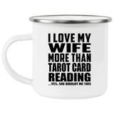 I Love My Wife More Than Tarot Card Reading - 12oz Camping Mug