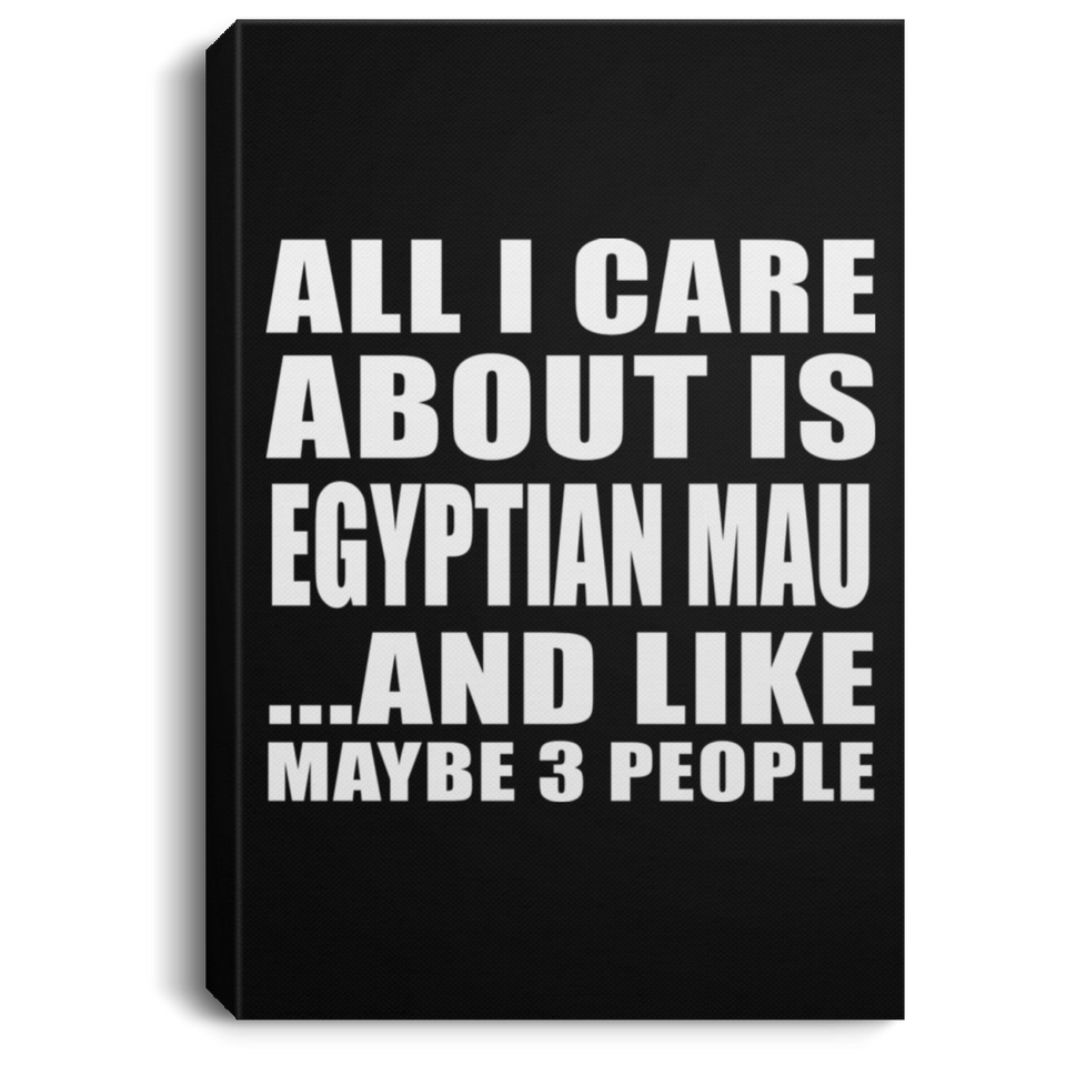 All I Care About Is Egyptian Mau - Canvas Portrait