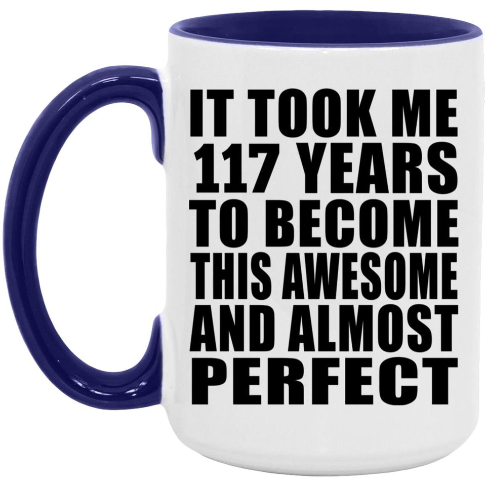 117th Birthday Took 117 Years To Become Awesome & Perfect - 15oz Accent Mug Purple