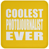 Coolest Photojournalist Ever - Drink Coaster