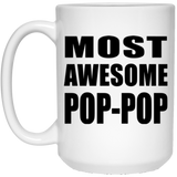 Most Awesome Pop-Pop - 15 Oz Coffee Mug