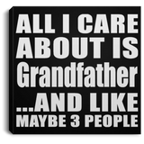 All I Care About Is Grandfather - Canvas Square
